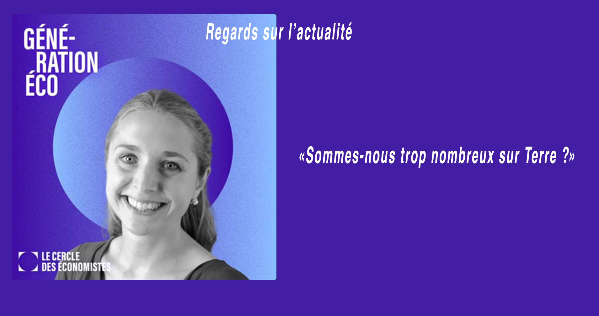 Le Cercle des Économistes : Une interview de Pauline Rossi pour le podcast Génération Économie.